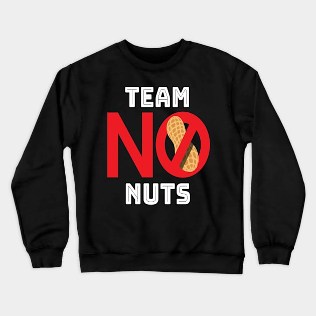 Team No Nuts Nut Nut Allergy Crewneck Sweatshirt by MooonTees